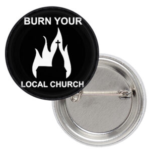 Блек метъл значка Burn your local church